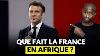 Que Fait R Ellement La France En Afrique Un Diplomate R Pond